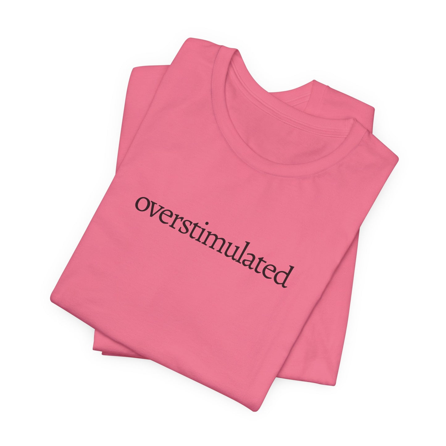Overstimulated Tee