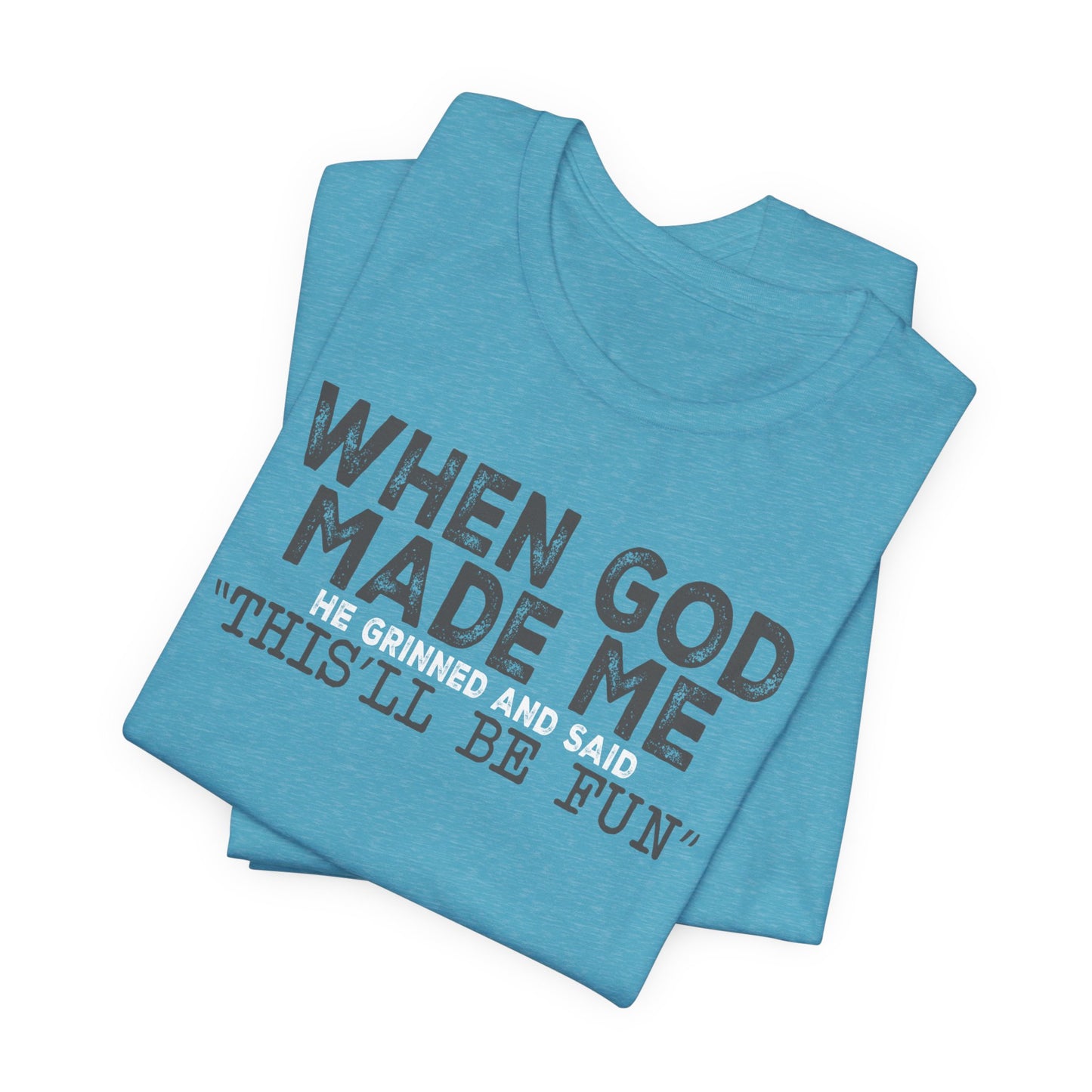When God Made Me Tee
