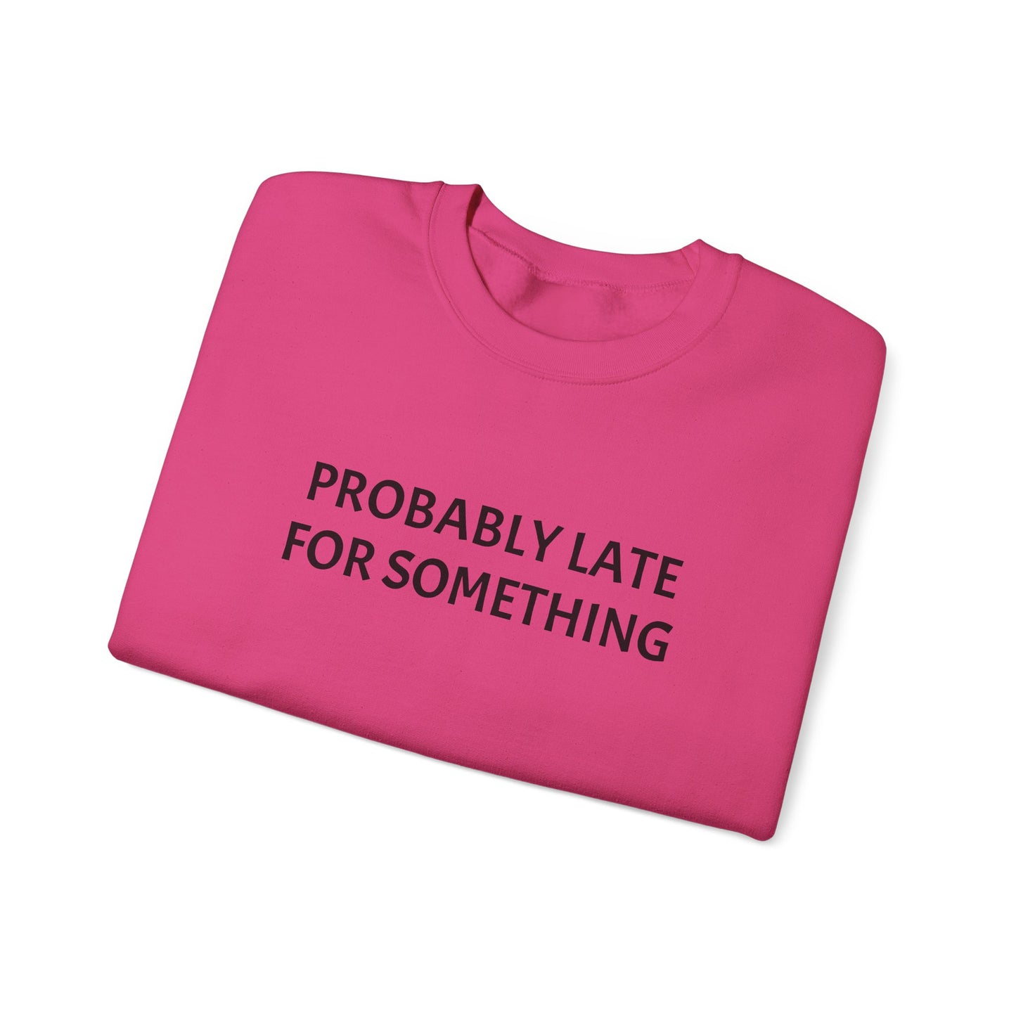 Probably Late For Something Crewneck Sweatshirt