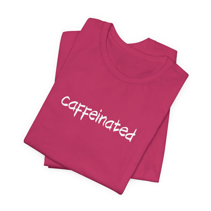 Caffeinated Coffee Lovers Tee