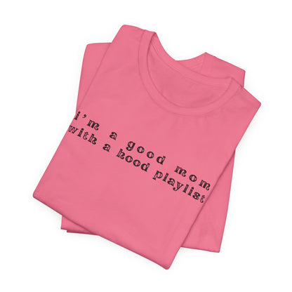 Good Mom With A Hood Playlist Tee