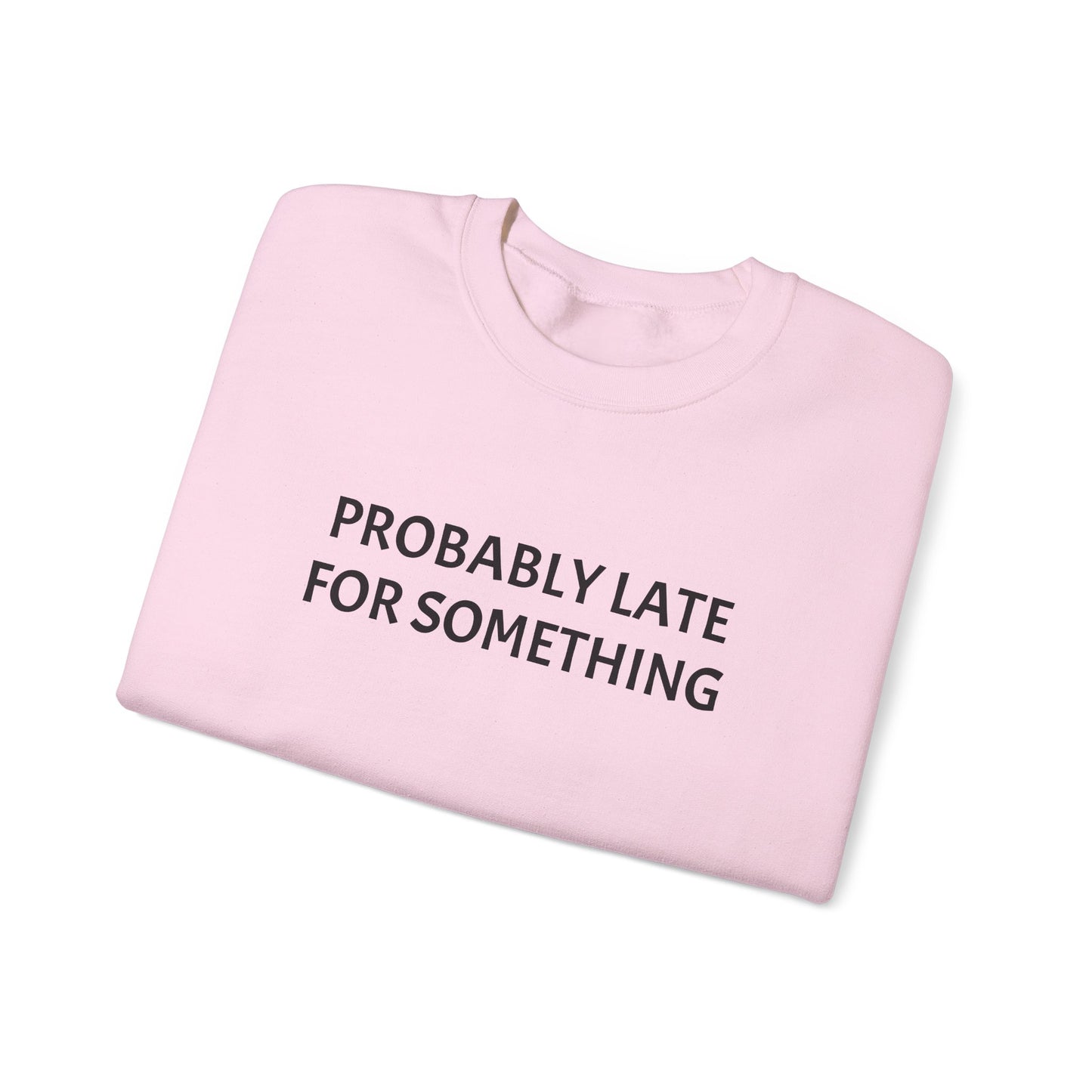 Probably Late For Something Crewneck Sweatshirt