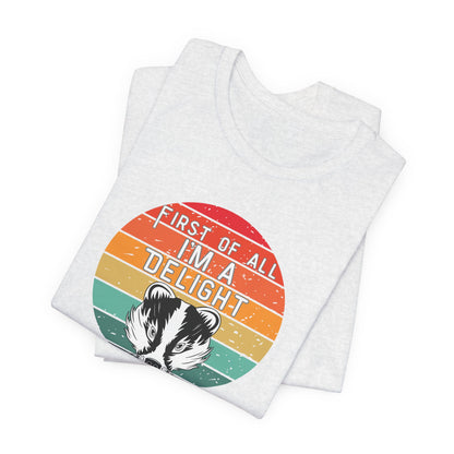 First of All, I'm a Delight Honey Badger Graphic Tee