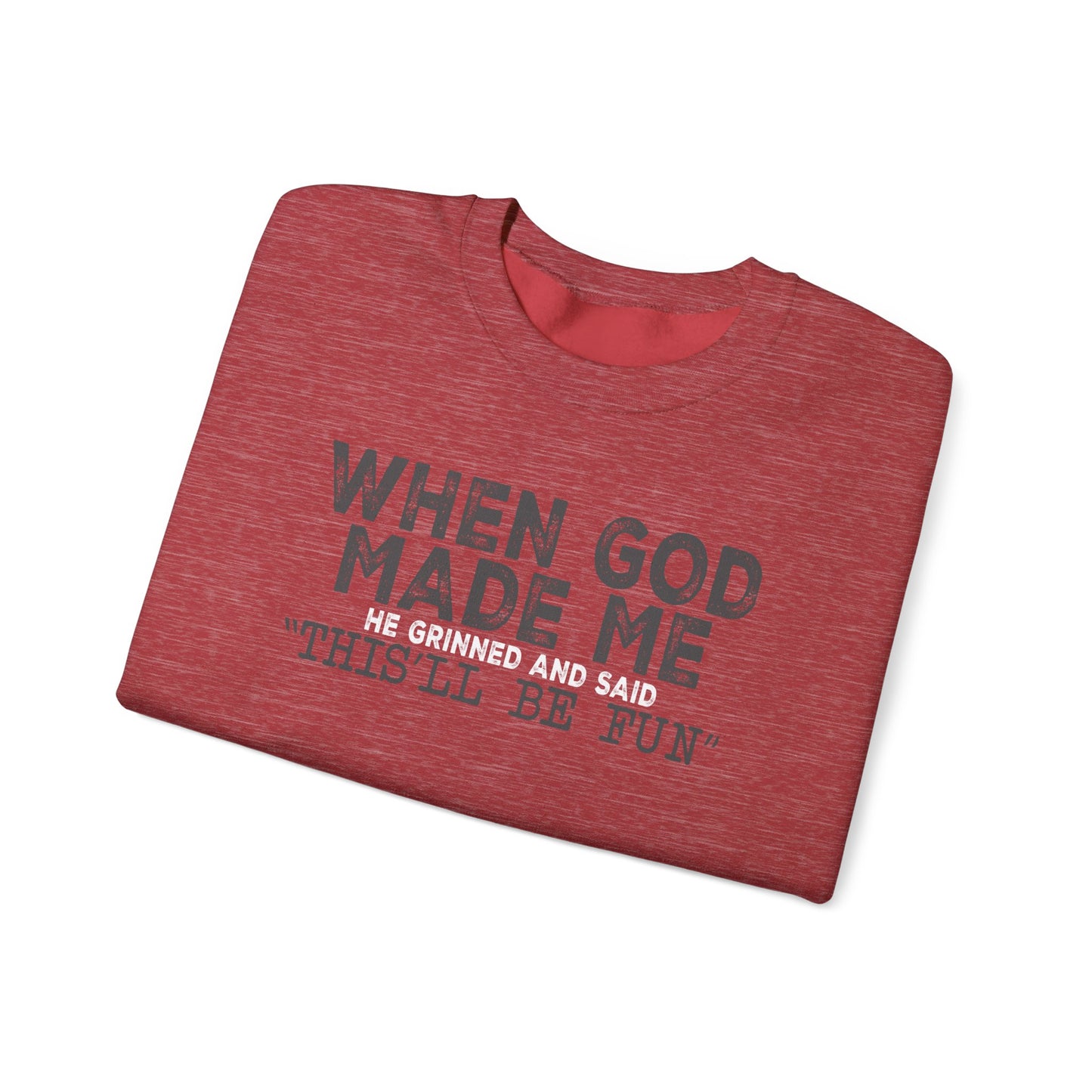 When God Made Me He Said This Will Be Fun Crewneck Sweatshirt