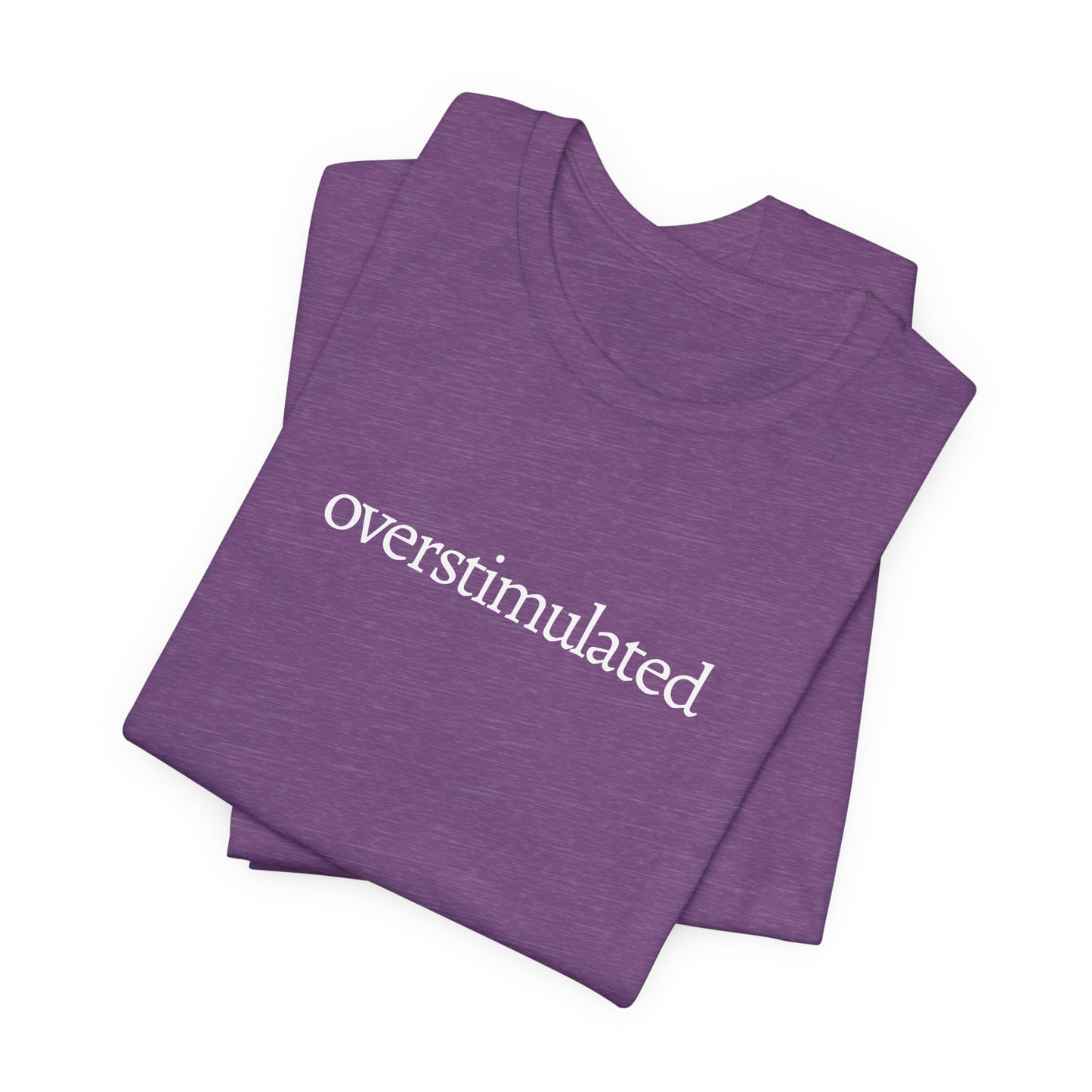 Overstimulated Tee