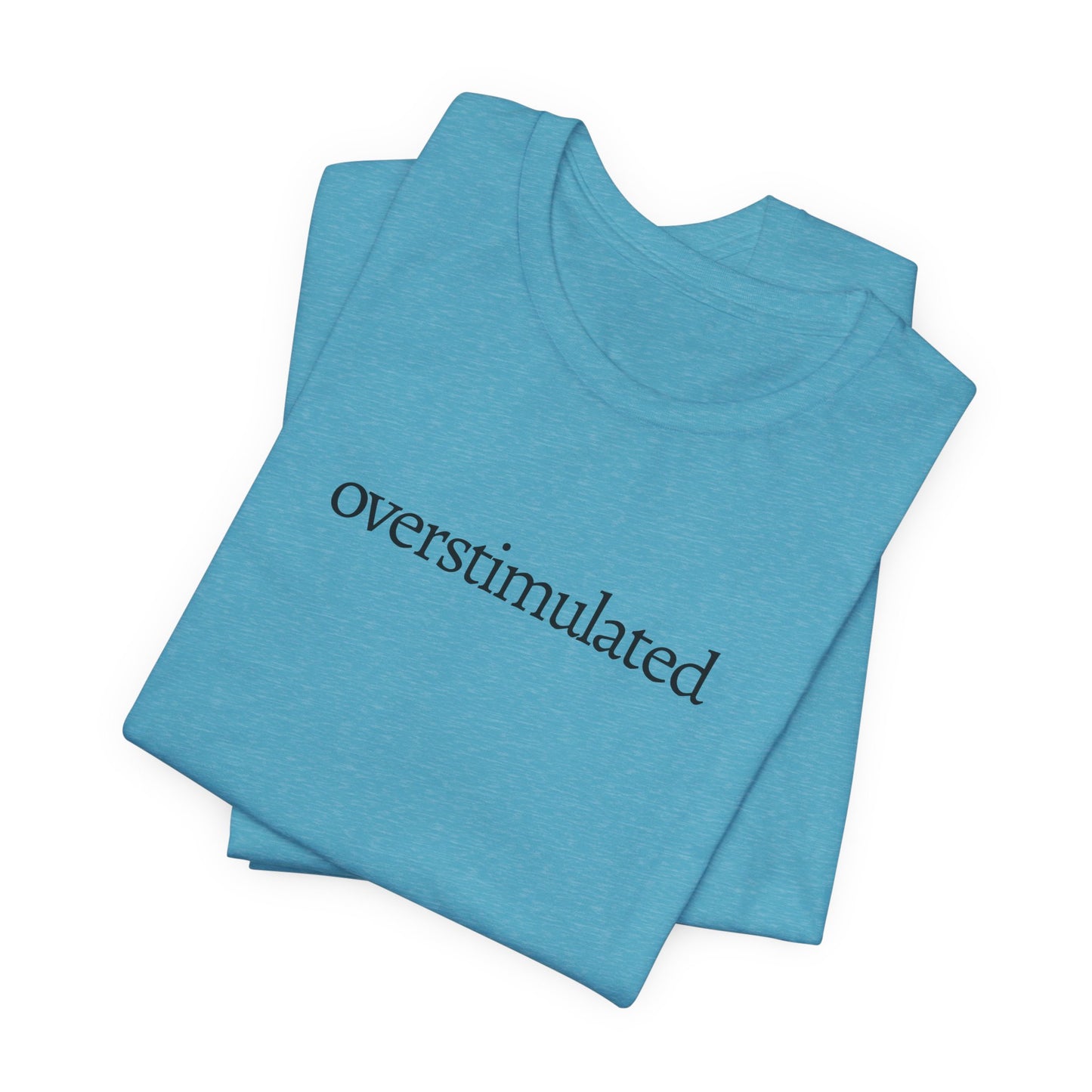 Overstimulated Tee