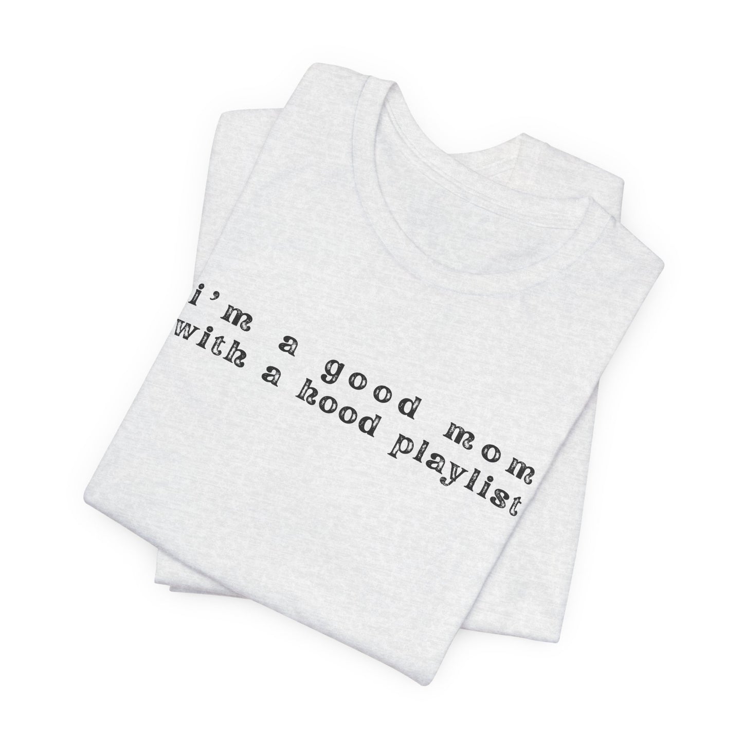 Good Mom With A Hood Playlist Tee
