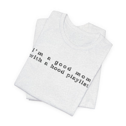 Good Mom With A Hood Playlist Tee