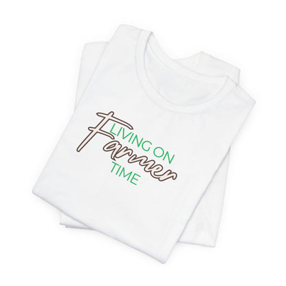 Living on Farmer Time Tee