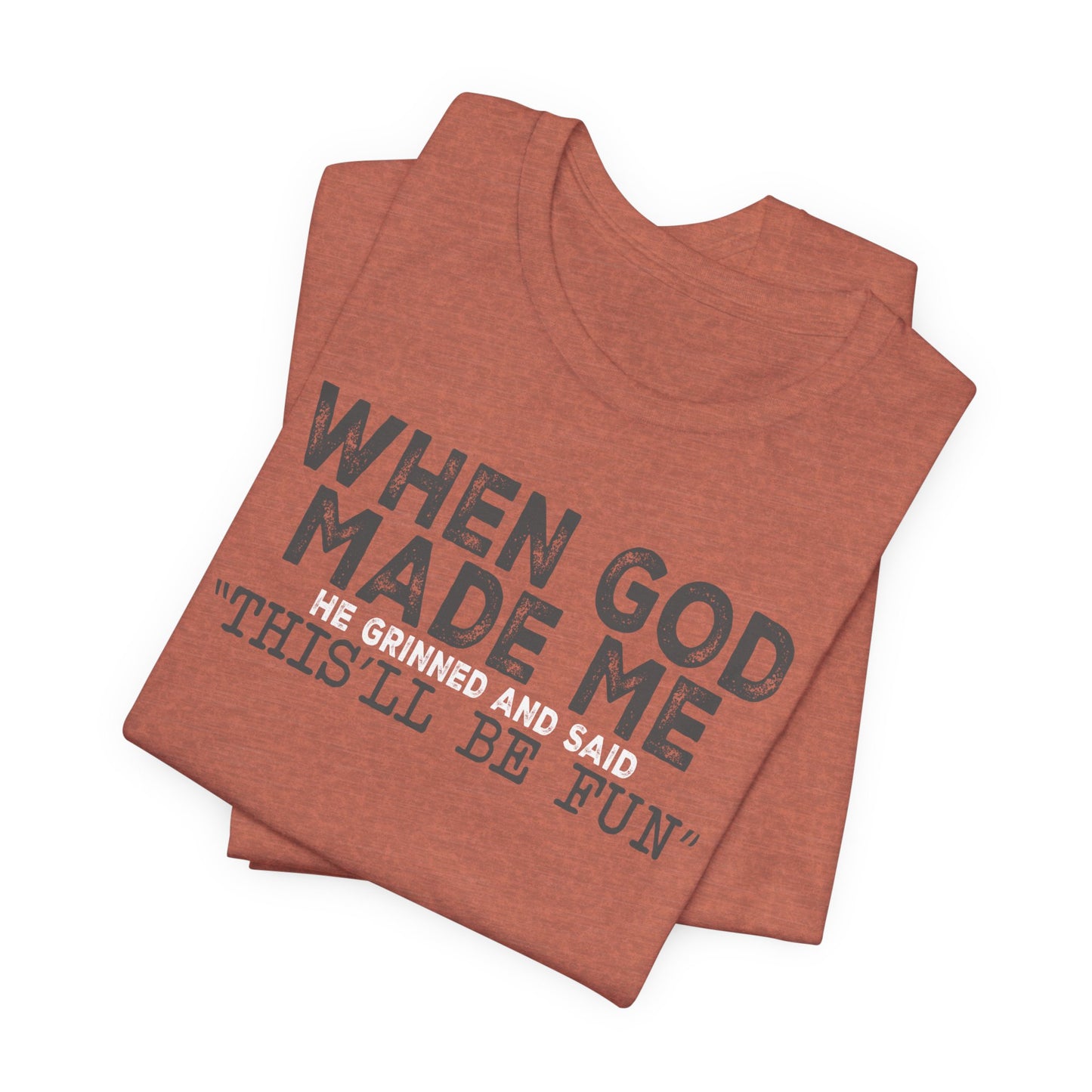 When God Made Me Tee
