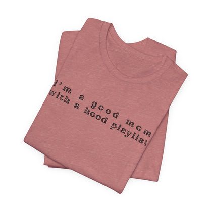 Good Mom With A Hood Playlist Tee