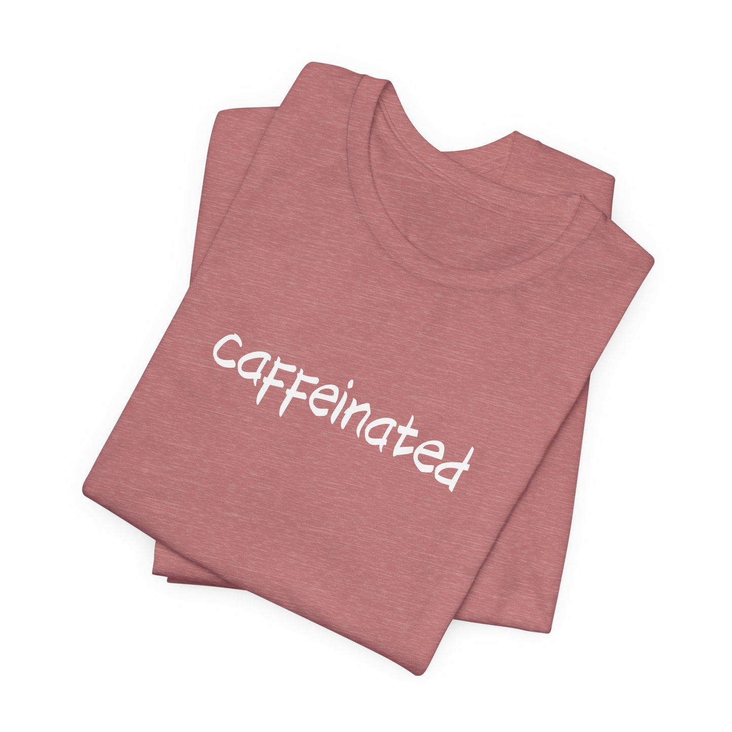 Caffeinated Coffee Lovers Tee