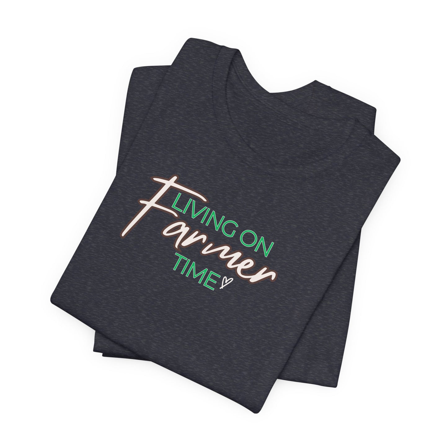 Living on Farmer Time Tee