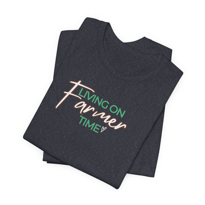 Living on Farmer Time Tee