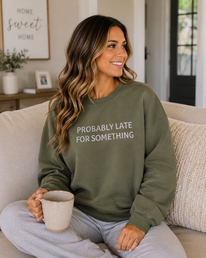 Probably Late For Something Crewneck Sweatshirt