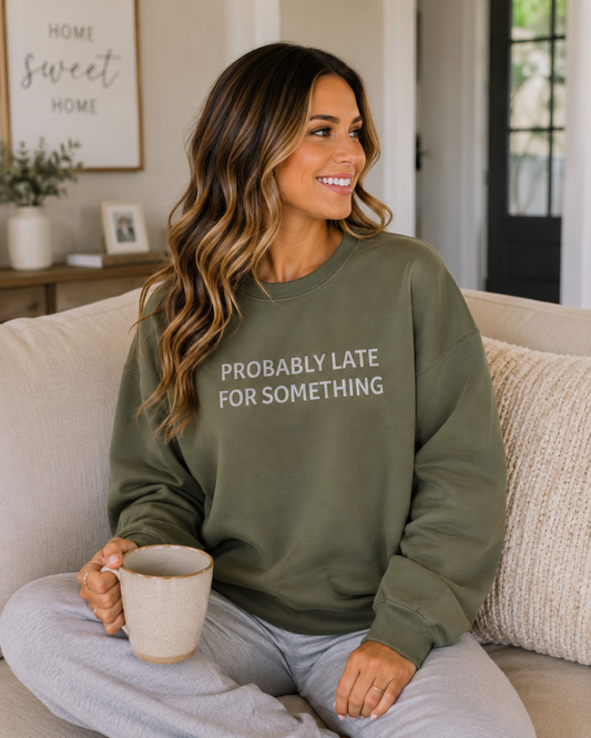 Probably Late For Something Crewneck Sweatshirt