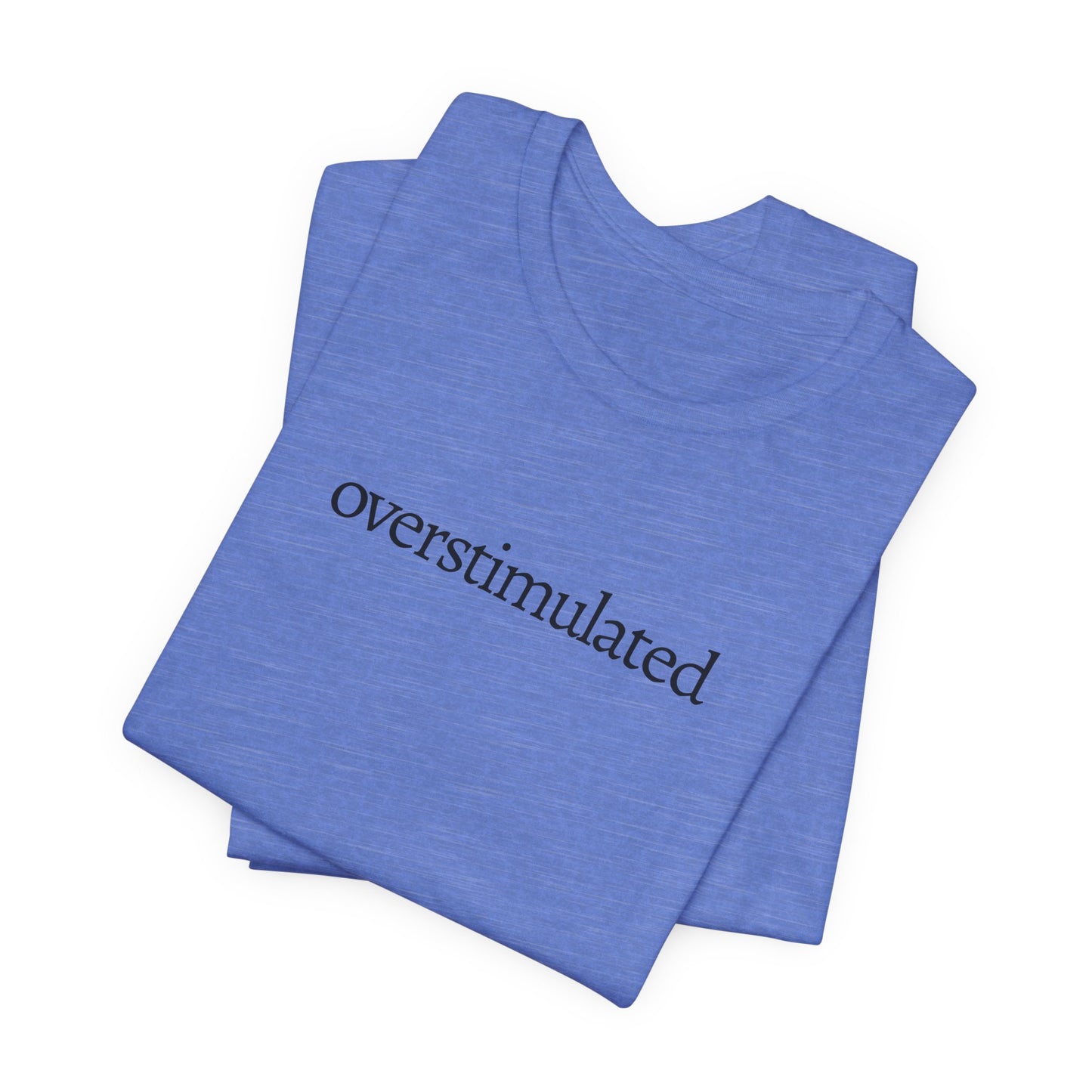 Overstimulated Tee
