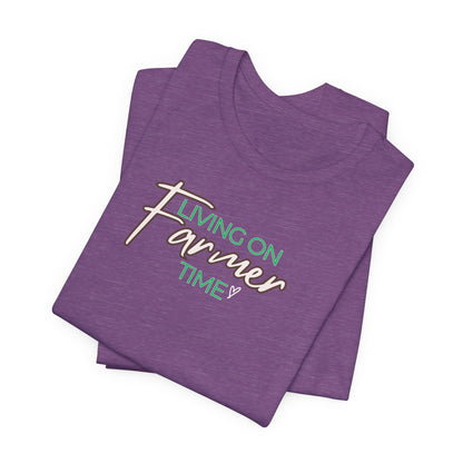Living on Farmer Time Tee