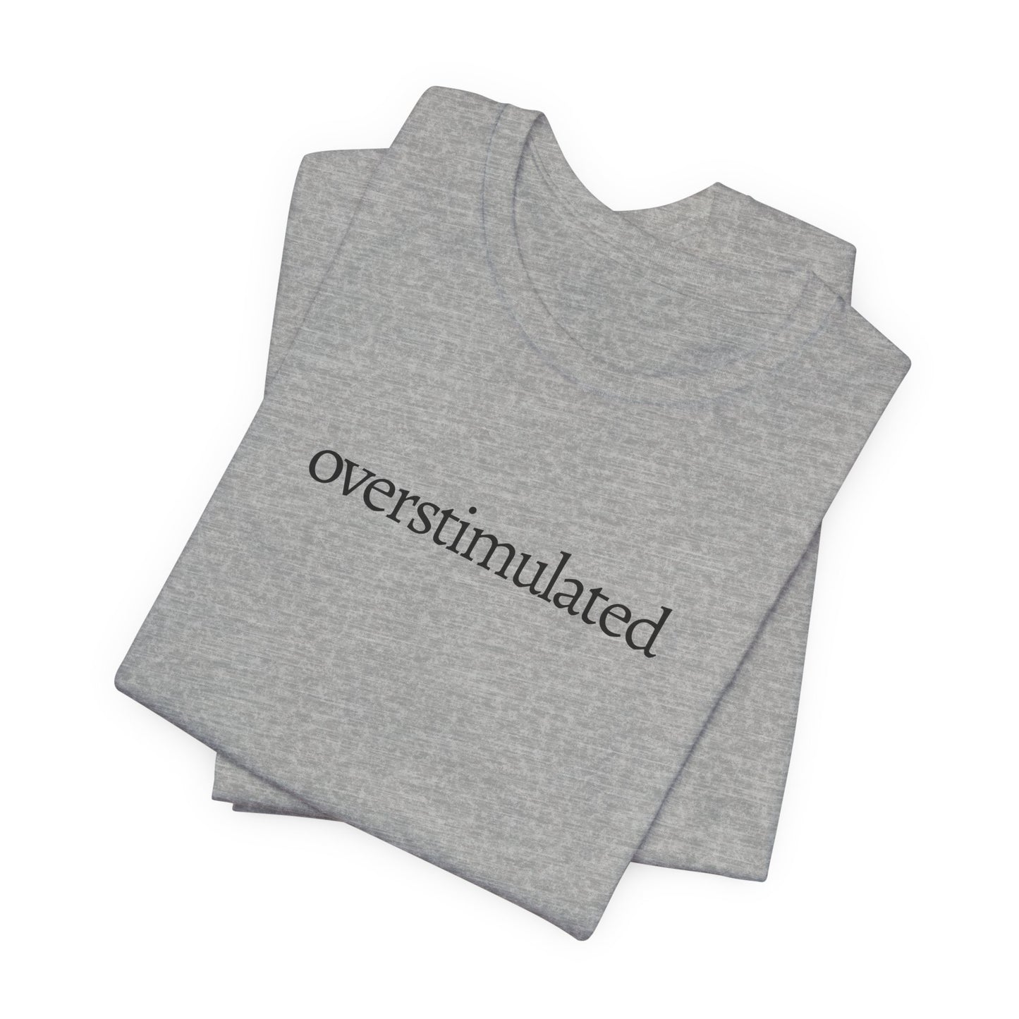Overstimulated Tee