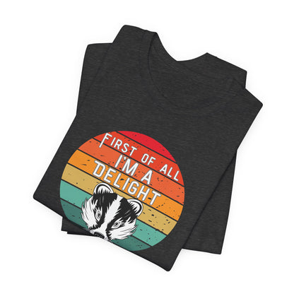 First of All, I'm a Delight Honey Badger Graphic Tee