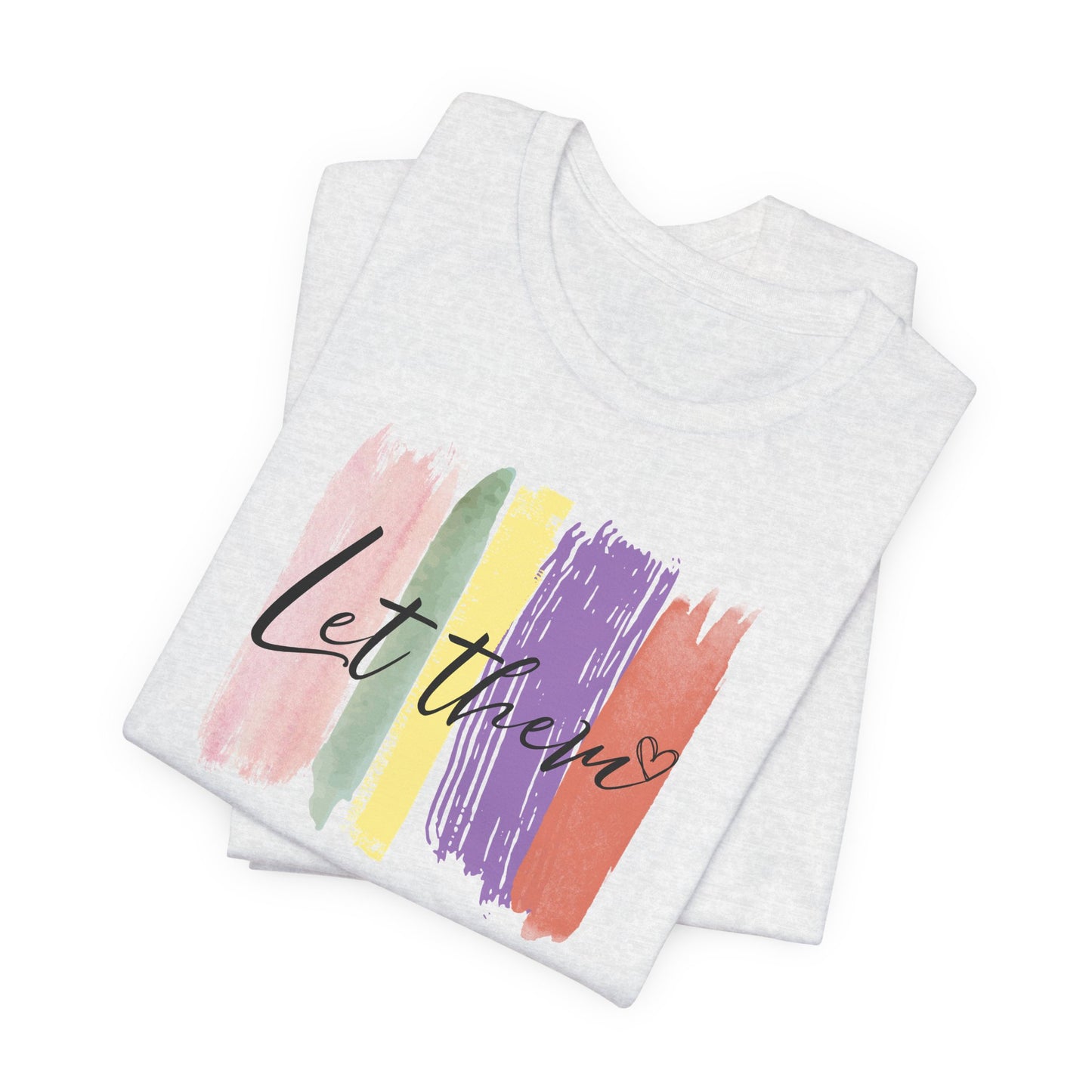 Colorful Let Them Tee