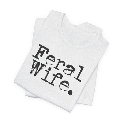 Feral Wife Tee