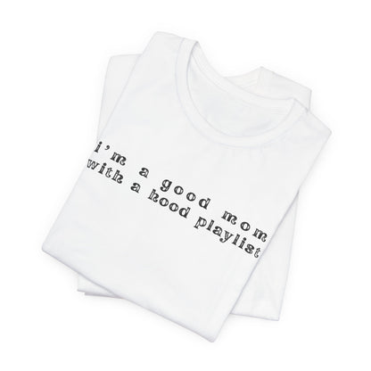 Good Mom With A Hood Playlist Tee