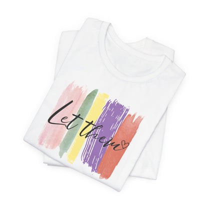Colorful Let Them Tee