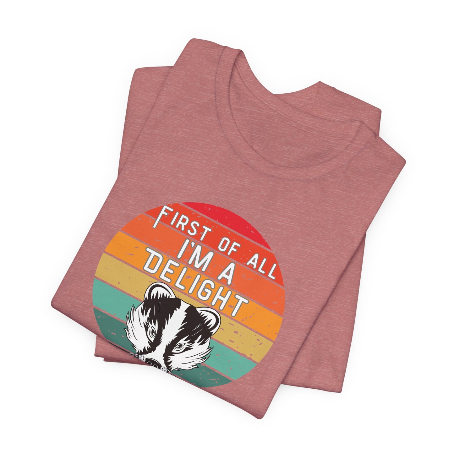 First of All, I'm a Delight Honey Badger Graphic Tee