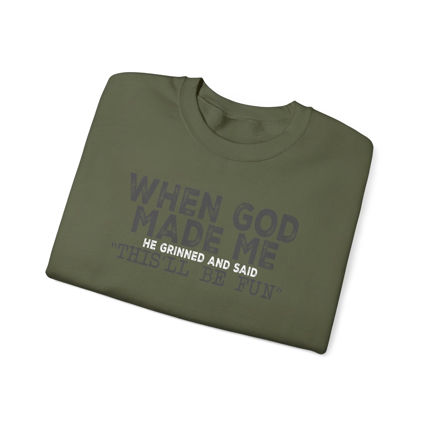 When God Made Me He Said This Will Be Fun Crewneck Sweatshirt