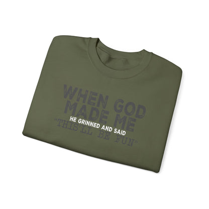 When God Made Me He Said This Will Be Fun Crewneck Sweatshirt