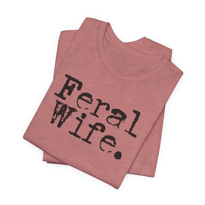 Feral Wife Tee