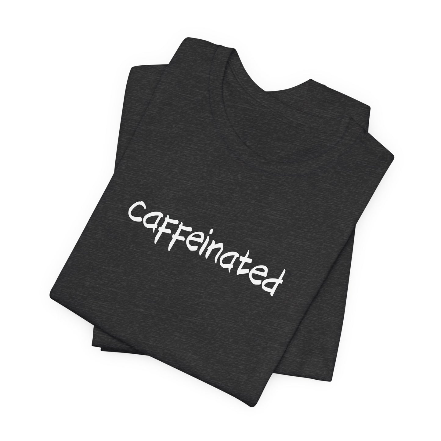 Caffeinated Coffee Lovers Tee