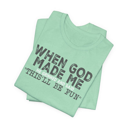 When God Made Me Tee