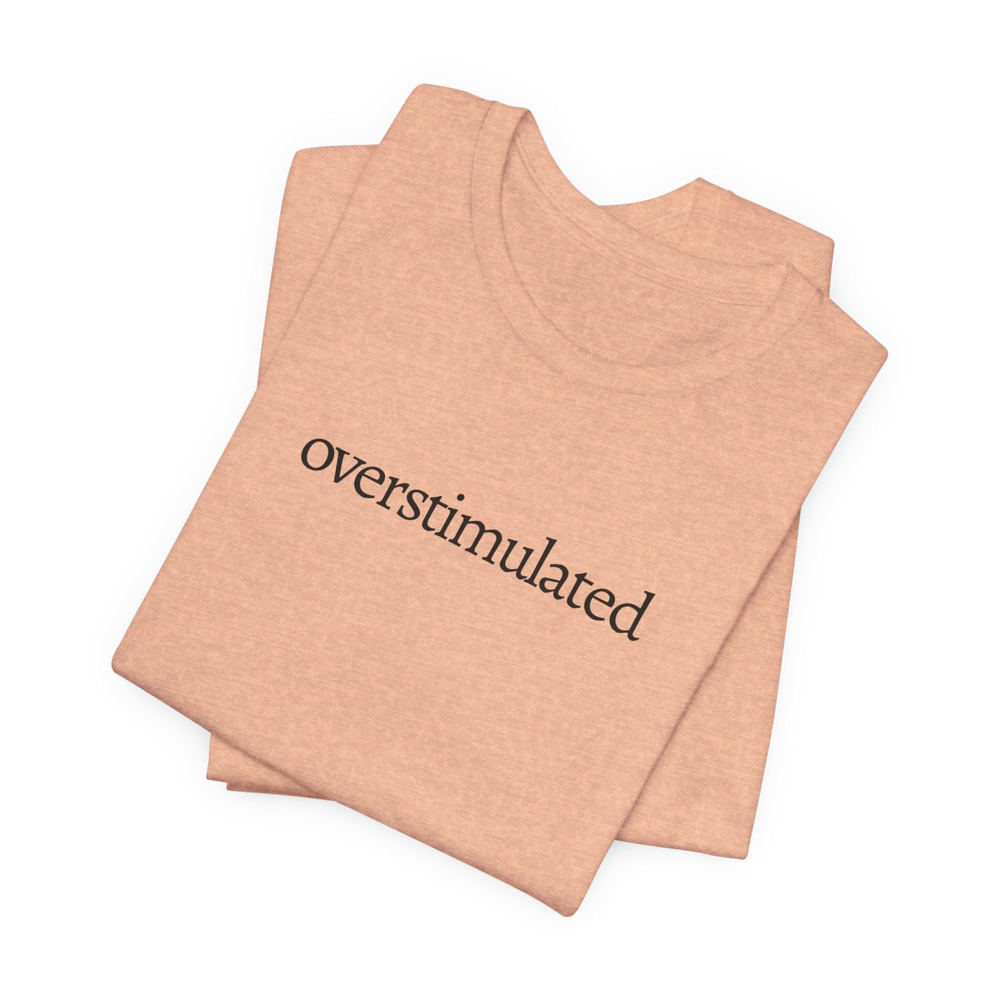Overstimulated Tee