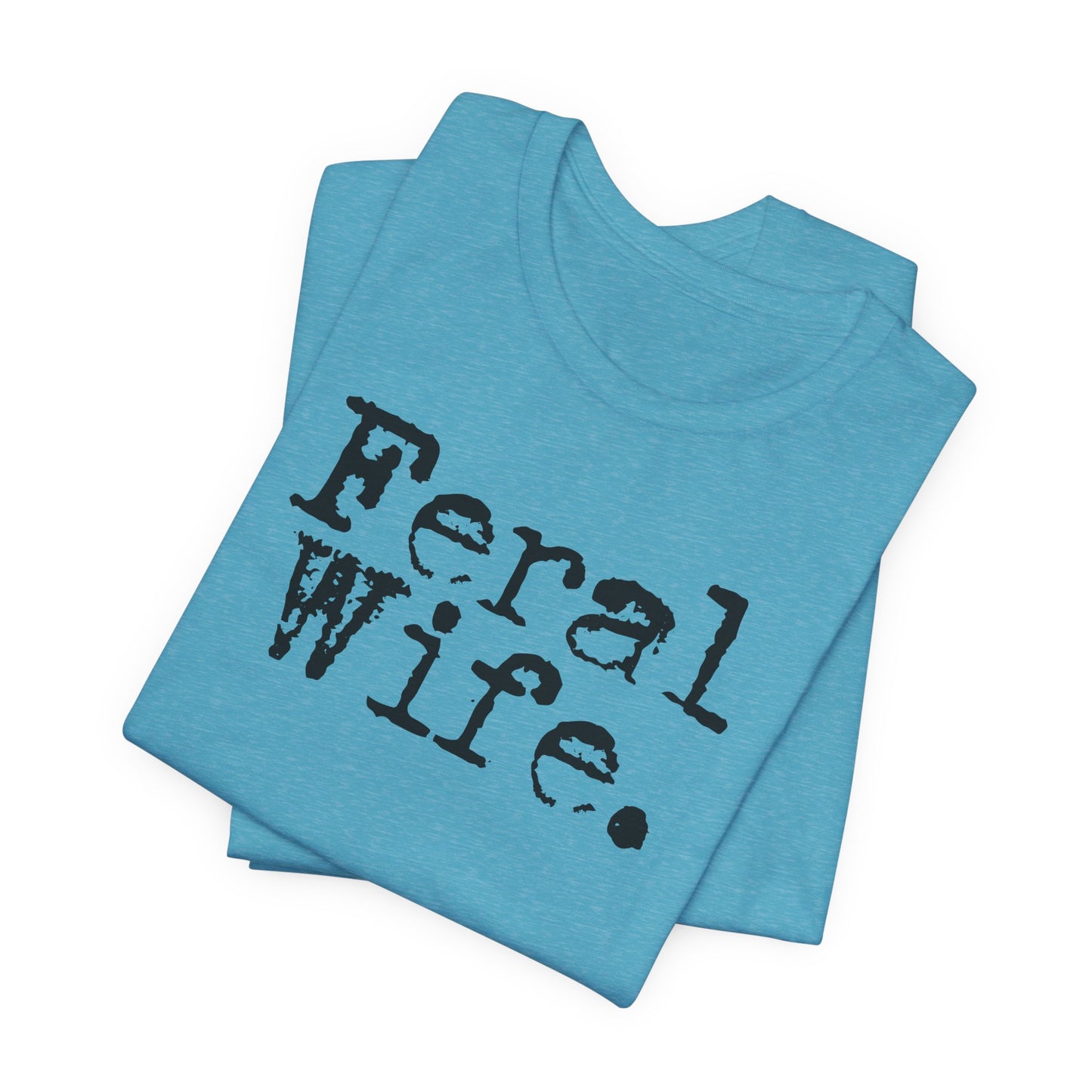 Feral Wife Tee