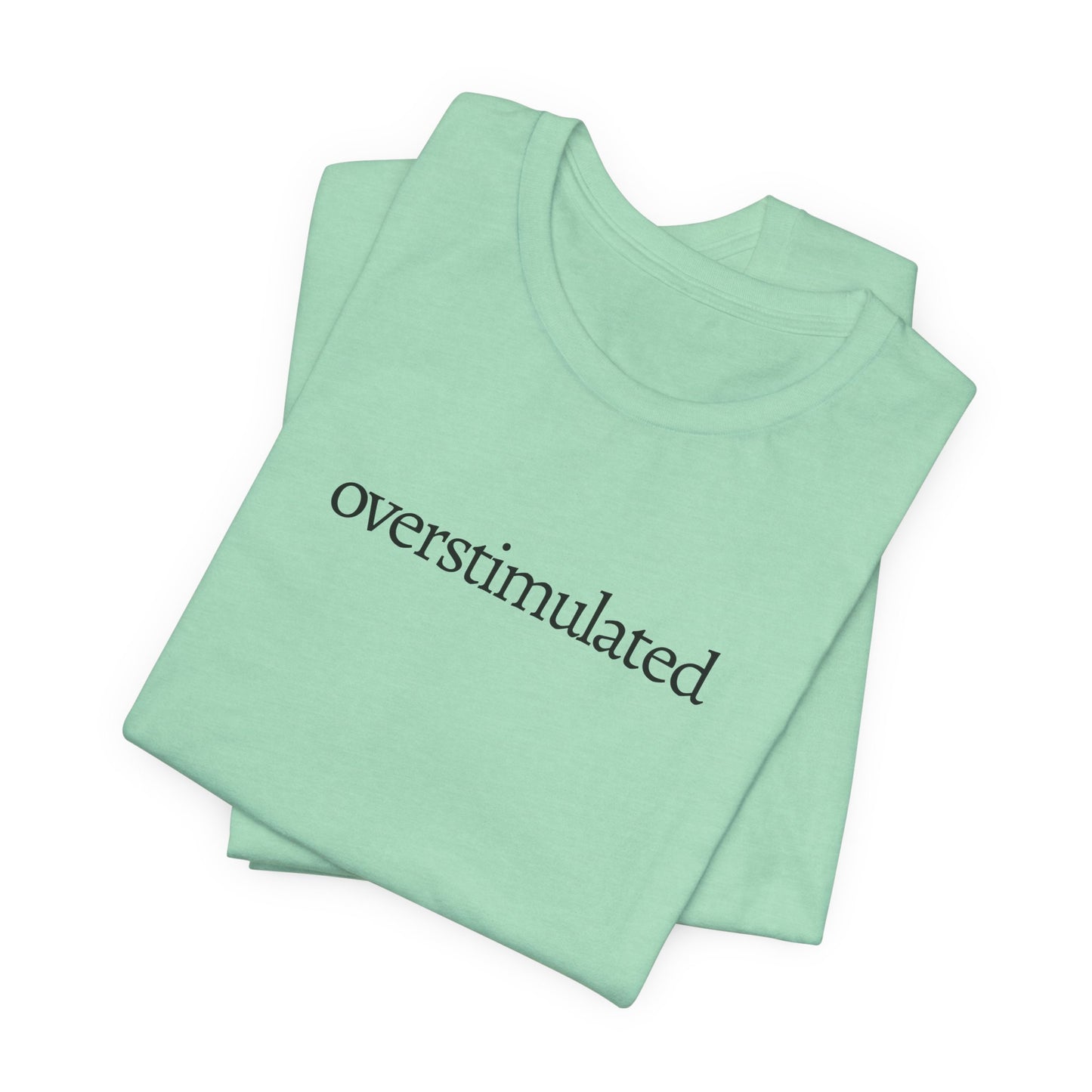 Overstimulated Tee