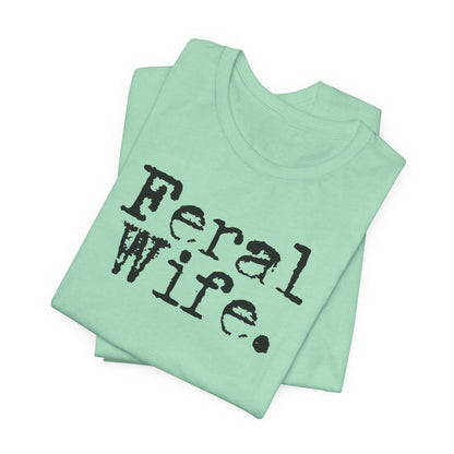 Feral Wife Tee