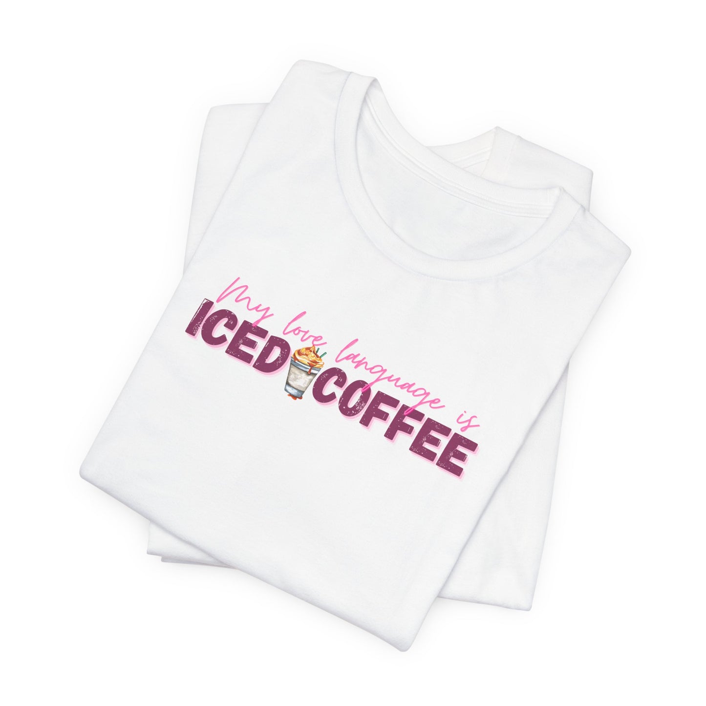 Iced Coffee Is My Love Language Tee