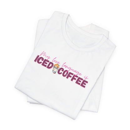 Iced Coffee Is My Love Language Tee